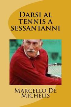 Paperback Darsi Al Tennis a Sessantanni [Italian] Book