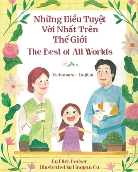 Paperback The Best of All Words (Vietnamese-English): Những Điều Tuyệt Vời Nhất Trên Thế Giới [Vietnamese] Book