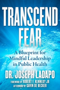 Hardcover Transcend Fear: A Blueprint for Mindful Leadership in Public Health Book