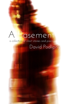 A Basement: A Collection of Short Stories and Poems