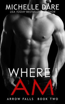 Where I Am - Book #2 of the Arrow Falls