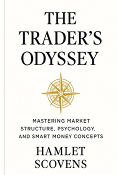 Paperback The Trader's Odyssey: Mastering Market Structure, Psychology, and Smart Money Concepts Book