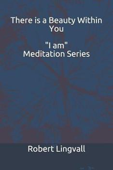 Paperback There Is a Beauty Within You - "I am" Meditation Series Book