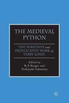 The Medieval Python: The Purposive and Provocative Work of Terry Jones - Book  of the New Middle Ages