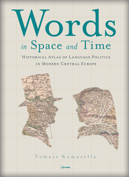 Hardcover Words in Space and Time: A Historical Atlas of Language Politics in Modern Central Europe Book