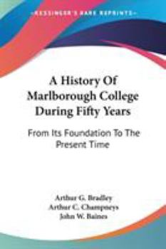 Paperback A History Of Marlborough College During Fifty Years: From Its Foundation To The Present Time Book