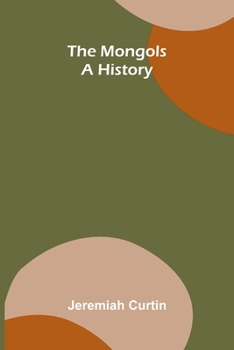 The Mongols: A history