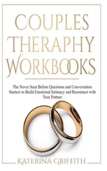 Paperback Couples Therapy Workbooks: The Never Seen Before Questions and Conversation Starters to Build Emotional Intimacy and Reconnect with Your Partner Book
