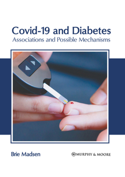 Hardcover Covid-19 and Diabetes: Associations and Possible Mechanisms Book