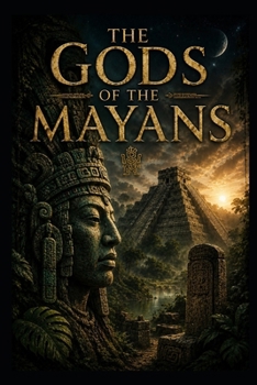 The Gods of the Mayans (Ancient Aliens & Ancient Mysteries)