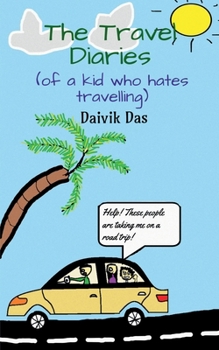 Paperback The Travel Diaries (of a kid who hates travelling) Book