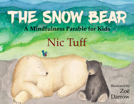 Paperback The Snow Bear: A Mindfulness Parable for Kids Book