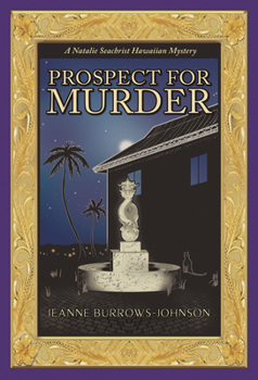 Prospect for Murder - Book #1 of the Natalie Seachrist Hawaiian  Mystery