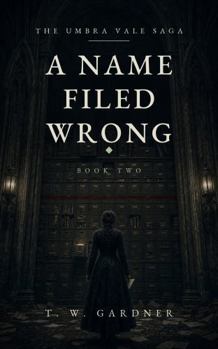 Paperback A Name Filed Wrong (The Umbra Vale Saga) Book