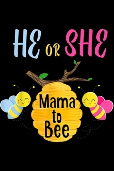 he or she mama to bee: Bee Gender reveal for Mama Bee themed Party Women Journal/Notebook Blank Lined Ruled 6x9 100 Pages
