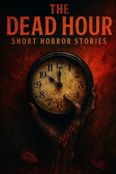 Paperback The Dead Hour: Horror Short Stories Book