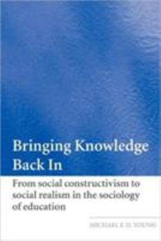 Paperback Bringing Knowledge Back in: From Social Constructivism to Social Realism in the Sociology of Education Book