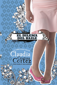 Paperback El Dilema del Baile: La Complicada Vida de Claudia Cristina Cortez [Spanish] Book
