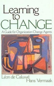 Hardcover Learning to Change: A Guide for Organization Change Agent Book
