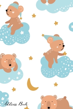 Paperback Address Book: For Contacts, Addresses, Phone, Email, Note, Emergency Contacts, Alphabetical Index With Cute Bears Clouds Pattern Book