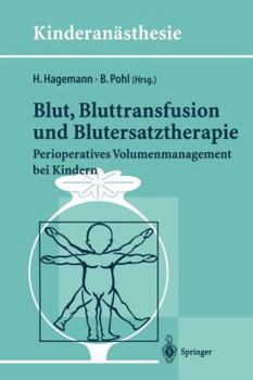 Paperback Blut, Bluttransfusion Und Blutersatztherapie: Perioperatives Volumenmanagement Bei Kindern [German] Book