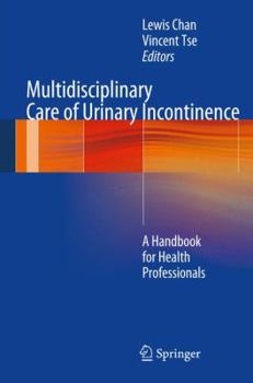 Hardcover Multidisciplinary Care of Urinary Incontinence: A Handbook for Health Professionals Book