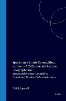 Specimen e literis orientalibus exhibens az-Zamak?s¨arii Lexicon geographicum cui titulus est Kitab al-gibal wa-al-amkina wa-al-miyah: Ma??mud ibn ... Matthias Salverda de Grave (Latin Edition)