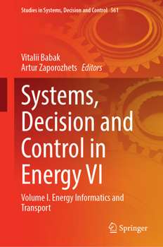 Systems, Decision and Control in Energy VI: Volume I. Energy Informatics and Transport (Studies in Systems, Decision and Control, 561)