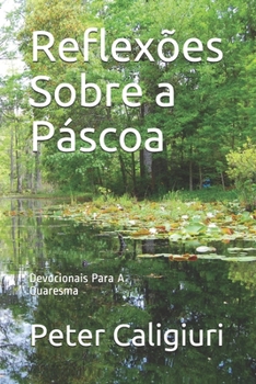Paperback Reflexões Sobre a Páscoa: Devocionais Para A Quaresma 2018 [Portuguese] Book