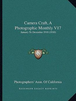 Paperback Camera Craft, A Photographic Monthly V17: January To December 1910 (1910) Book