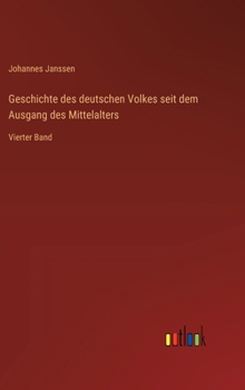 Geschichte des deutschen Volkes seit dem Ausgang des Mittelalters: Vierter Band (German Edition)