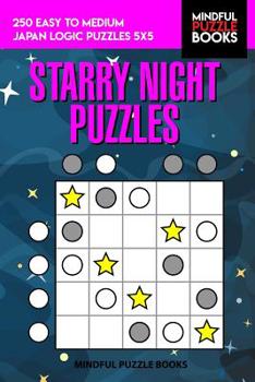 Paperback Starry Night Puzzles: 250 Easy to Medium Japan Logic Puzzles 5x5 Book