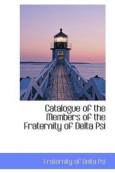 Paperback Catalogue of the Members of the Fraternity of Delta Psi Book