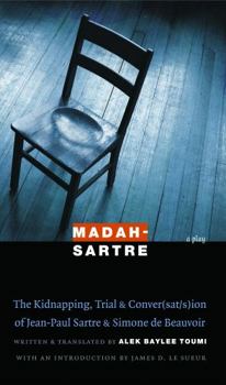 Paperback Madah-Sartre: The Kidnapping, Trial & Conver(sat/s)Ion of Jean-Paul Sartre & Simone de Beauvoir Book