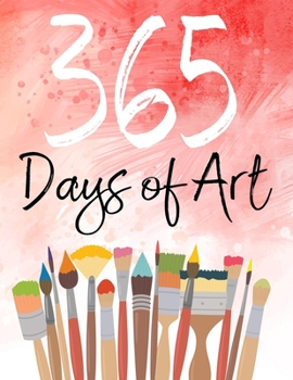 Paperback 365 Days of Art: Sketch and Paint Your Way Through the Creative Year Book