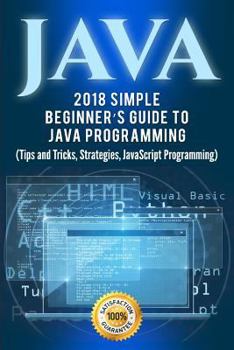 Paperback Java: Simple Beginner's Guide to Java Programming (Tips and Tricks and Strategies of Java Programming) Book