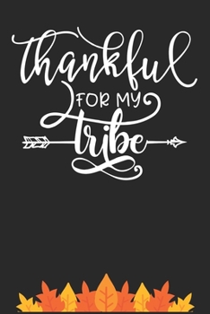 Paperback Thankful for my Tribe: Thanksgiving Journal / Notebook / Diary - Gratitude Quote on Black Matte Cover, Holiday Gift Book