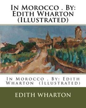 Paperback In Morocco . By: Edith Wharton (Illustrated) Book