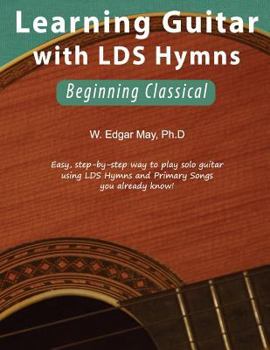 Paperback Learning Guitar with Lds Hymns: Beginning Classical Book
