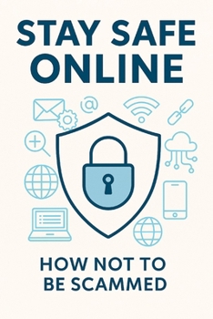 Paperback Stay Safe Online: How Not To Be Scammed Book