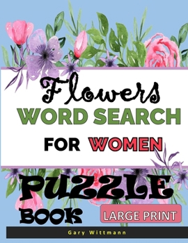 Paperback Flowers Word Search For Women Puzzle Book: Large Print Book