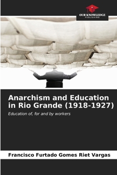 Paperback Anarchism and Education in Rio Grande (1918-1927) Book