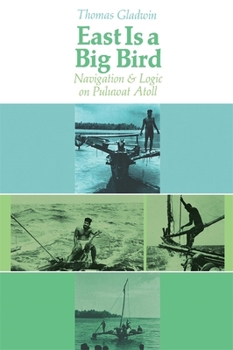 Paperback East Is a Big Bird: Navigation and Logic on Puluwat Atoll Book