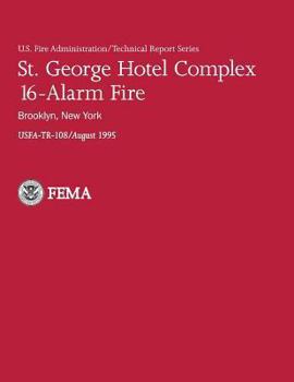 Paperback St. George Hotel Complex 16-Alarm Fire: Brooklyn, New York: U.S.Fire Administration-TR-108 Book