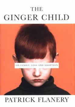 Hardcover The Ginger Child: On Family, Loss and Adoption Book