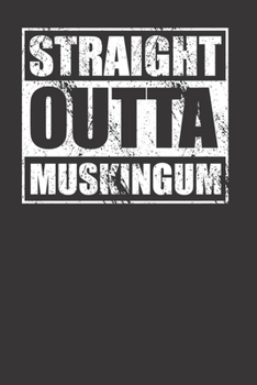 Paperback Straight Outta Muskingum 120 Page Notebook Lined Journal For Muskingum Pride Book