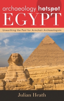 Paperback Archaeology Hotspot Egypt: Unearthing the Past for Armchair Archaeologists Book