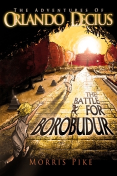 Paperback The Battle for Borobudur: The Adventures of Orlando Decius: Book I Book