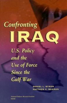 Paperback Confronting Iraq: U.S. Policy and the Use of Force Since the Gulf War Book