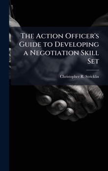 Hardcover The Action Officer's Guide to Developing a Negotiation Skill Set Book